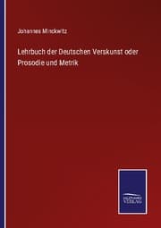 Cover von Lehrbuch der Deutschen Verskunst oder Prosodie und Metrik