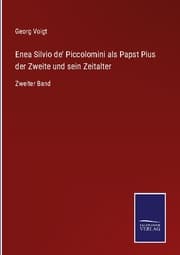 Cover von Enea Silvio de' Piccolomini als Papst Pius der Zweite und sein Zeitalter