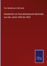 Cover von Reisebriefe von Felix Mendelssohn Bartholdy aus den Jahren 1830 bis 1832