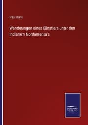 Cover von Wanderungen eines Künstlers unter den Indianern Nordamerika's
