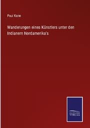 Cover von Wanderungen eines Künstlers unter den Indianern Nordamerika's