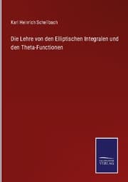 Cover von Die Lehre von den Elliptischen Integralen und den Theta-Functionen