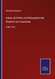 Cover von Leben, Schriften und Philosophie des Plutarch von Chaeronea