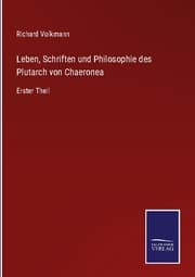 Cover von Leben, Schriften und Philosophie des Plutarch von Chaeronea
