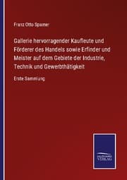 Cover von Gallerie hervorragender Kaufleute und Förderer des Handels sowie Erfinder und Meister auf dem Gebiete der Industrie, Technik und Gewerbthätigkeit