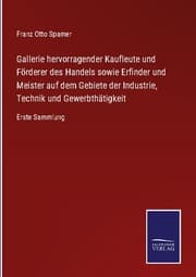 Cover von Gallerie hervorragender Kaufleute und Förderer des Handels sowie Erfinder und Meister auf dem Gebiete der Industrie, Technik und Gewerbthätigkeit