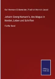 Cover von Johann Georg Hamann's, des Magus in Norden, Leben und Schriften