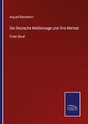 Cover von Die Deutsche Heldensage und ihre Heimat
