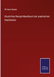Cover von Illustrirtes Recept-Handbuch der praktischen Destillation