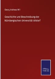 Cover von Geschichte und Beschreibung der Nürnbergischen Universität Altdorf