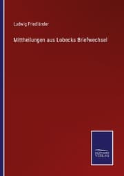 Cover von Mittheilungen aus Lobecks Briefwechsel