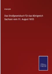 Cover von Das Strafgesetzbuch für das Königreich Sachsen vom 11. August 1855