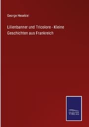 Cover von Lilienbanner und Tricolore - Kleine Geschichten aus Frankreich