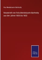 Cover von Reisebriefe von Felix Mendelssohn Bartholdy aus den Jahren 1830 bis 1832