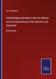 Cover von Vollständiges Handbuch über die Wärme und ihre Anwendung in den Künsten und Gewerben