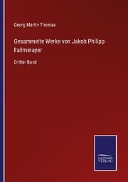Cover von Gesammelte Werke von Jakob Philipp Fallmerayer