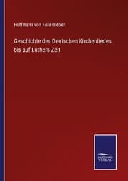 Cover von Geschichte des Deutschen Kirchenliedes bis auf Luthers Zeit