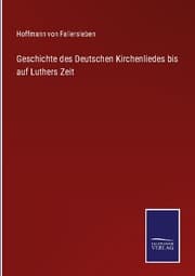 Cover von Geschichte des Deutschen Kirchenliedes bis auf Luthers Zeit