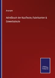 Cover von Adreßbuch der Kaufleute, Fabrikanten & Gewerbsleute
