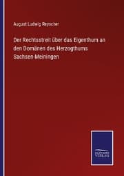 Cover von Der Rechtsstreit über das Eigenthum an den Domänen des Herzogthums Sachsen-Meiningen