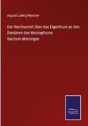 Cover von Der Rechtsstreit über das Eigenthum an den Domänen des Herzogthums Sachsen-Meiningen