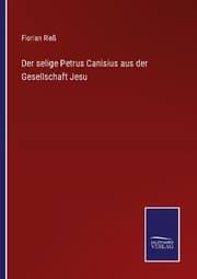 Cover von Der selige Petrus Canisius aus der Gesellschaft Jesu
