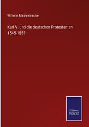 Cover von Karl V. und die deutschen Protestanten 1545-1555