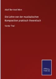 Cover von Die Lehre von der musikalischen Komposition praktisch theoretisch