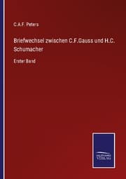 Cover von Briefwechsel zwischen C.F.Gauss und H.C. Schumacher