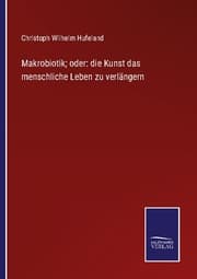 Cover von Makrobiotik; oder: die Kunst das menschliche Leben zu verlängern