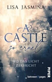 Cover von A Castle so cruel - Wo das Licht zerbricht