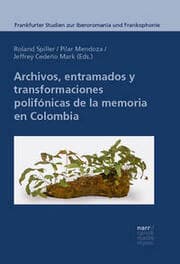 Cover von Archivos, entramados y transformaciones polifónicas de la memoria en Colombia