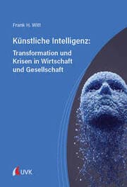 Cover von Künstliche Intelligenz: Transformation und Krisen in Wirtschaft und Gesellschaft