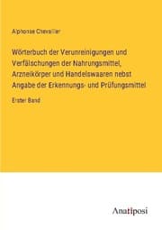 Cover von Wörterbuch der Verunreinigungen und Verfälschungen der Nahrungsmittel, Arzneikörper und Handelswaaren nebst Angabe der Erkennungs- und Prüfungsmittel