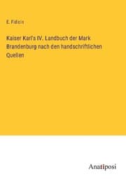 Cover von Kaiser Karl's IV. Landbuch der Mark Brandenburg nach den handschriftlichen Quellen