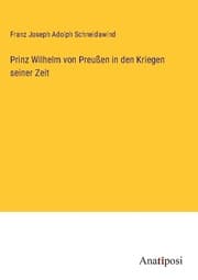 Cover von Prinz Wilhelm von Preußen in den Kriegen seiner Zeit