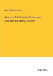 Cover von Leben und Schriften des Dichters und Philologen Nicodemus Frischlin