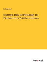 Cover von Grammatik, Logik und Psychologie: Ihre Principien und ihr Verhältnis zu einander