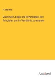 Cover von Grammatik, Logik und Psychologie: Ihre Principien und ihr Verhältnis zu einander