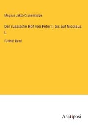 Cover von Der russische Hof von Peter I. bis auf Nicolaus I.