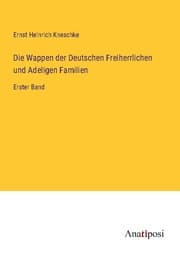 Cover von Die Wappen der Deutschen Freiherrlichen und Adeligen Familien