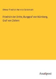 Cover von Friedrich der Dritte, Burggraf von Nürnberg, Graf von Zollern