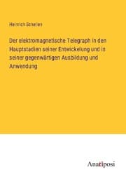 Cover von Der elektromagnetische Telegraph in den Hauptstadien seiner Entwickelung und in seiner gegenwärtigen Ausbildung und Anwendung