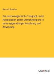 Cover von Der elektromagnetische Telegraph in den Hauptstadien seiner Entwickelung und in seiner gegenwärtigen Ausbildung und Anwendung