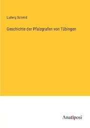 Cover von Geschichte der Pfalzgrafen von Tübingen