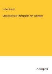 Cover von Geschichte der Pfalzgrafen von Tübingen