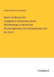 Cover von Recht und Brauch der evangelisch-lutherischen Kirche Württembergs in Sachen des Kirchenregiments, des Gottesdienstes und der Zucht
