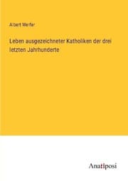 Cover von Leben ausgezeichneter Katholiken der drei letzten Jahrhunderte