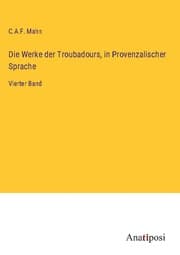 Cover von Die Werke der Troubadours, in Provenzalischer Sprache