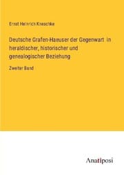 Cover von Deutsche Grafen-Haeuser der Gegenwart in heraldischer, historischer und genealogischer Beziehung